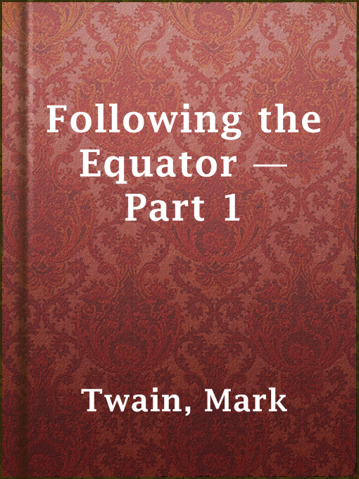 Title details for Following the Equator — Part 1 by Mark Twain - Available